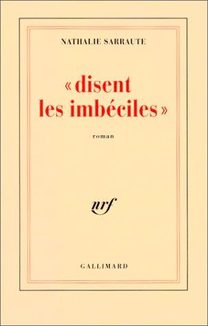 Nathalie Sarraute: Disent les imbéciles