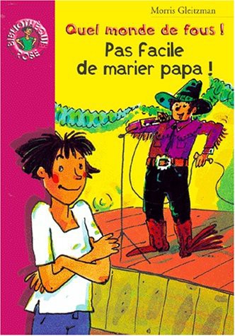 Morris Gleitzman: Pas facile de marier papa (Paperback)