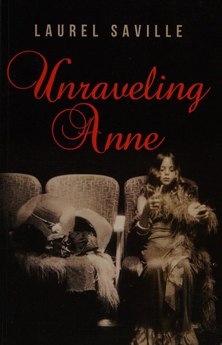 Laurel Saville: Unraveling Anne (2011, AmazonEncore)