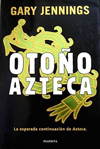 Gary Jennings: Otoño azteca (Spanish language, 1997, Planeta, Editorial Planeta, Brand: Planeta)