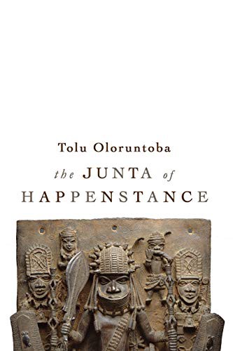 Tolu Oloruntoba: The Junta of Happenstance (Paperback, 2021, Anstruther)