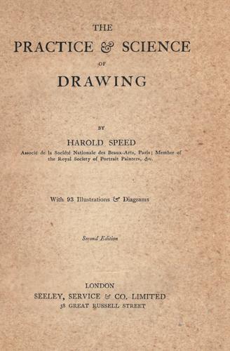 Harold Speed: The practice and science of drawing. (1913, Seeley, Service & Co.)