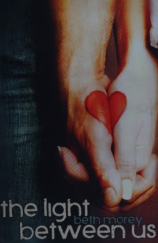 Beth Morey: The light between us (2014, Create Space Independent Publishing Platform)