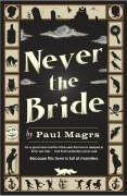 Paul Magrs: Never the Bride (Paperback, 2006, Headline Book Publishing Ltd)