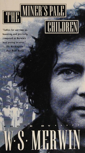 W. S. Merwin: The miner's pale children (1994, H. Holt)