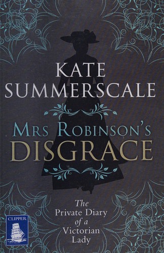 Kate Summerscale: Mrs Robinson's disgrace (2012, W.F. Howes)