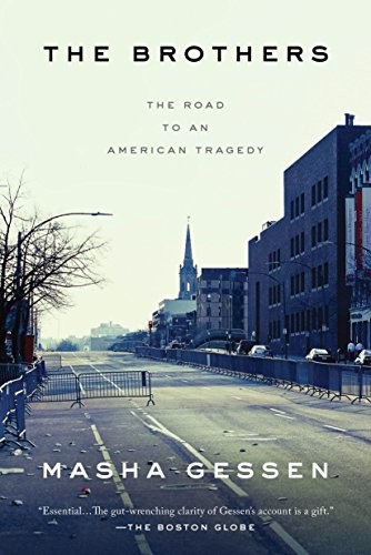 Masha Gessen: The Brothers: The Road to an American Tragedy (2016, Riverhead Books)
