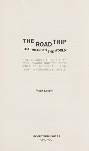 Mark Sayers: The road trip that changed the world (2012, Moody Publishers)