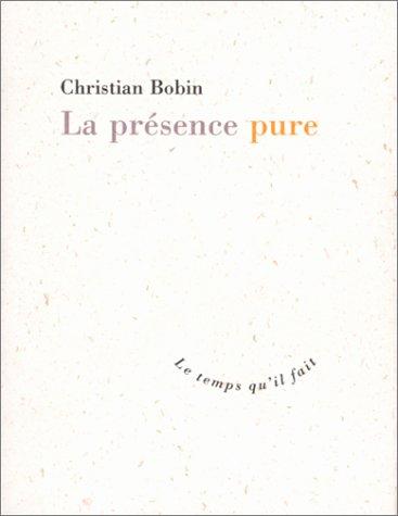 Christian Bobin: La Présence pure (Paperback, Le Temps qu'il fait)
