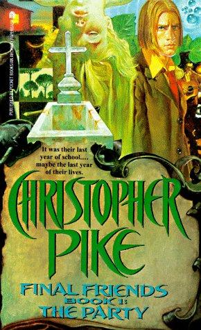Christopher Pike: The PARTY FINAL FRIENDS 1 (Final Friends Books , No 1) (Paperback, 1997, Simon Pulse)