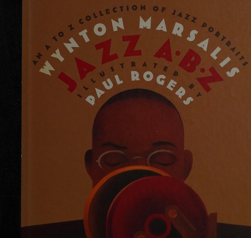 Wynton Marsalis: Jazz A-B-Z (Hardcover, 2005, Candlewick Press)