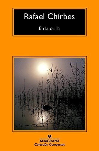 Rafael Chirbes: En la orilla (Paperback, Spanish language, 2016, Editorial Anagrama, S.A.)