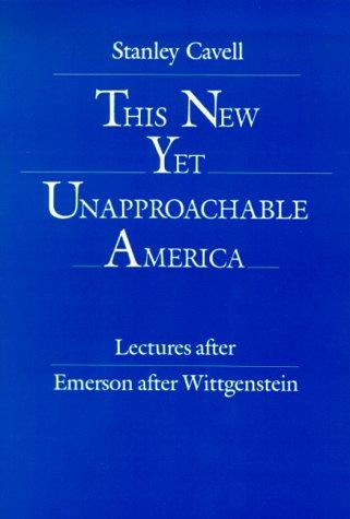 Stanley Cavell: This New Yet Unapproachable America (Paperback, 1989, Living Batch Books)