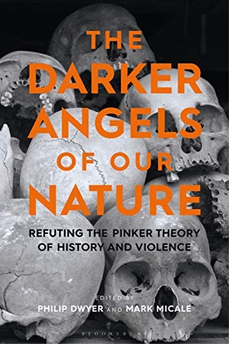 Philip Dwyer, Mark Micale: Darker Angels of Our Nature (2021, Bloomsbury Publishing Plc, Bloomsbury Academic)