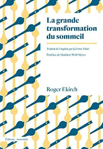 A. Roger Ekirch, Jérôme Vidal, Matthew Wolf-Meyer: La grande transformation du sommeil (French language, 2021, Éditions Amsterdam)