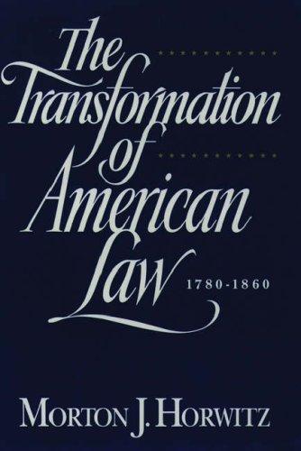 Morton J. Horwitz: The Transformation of American Law, 1870-1960 (1994, Oxford University Press, USA)