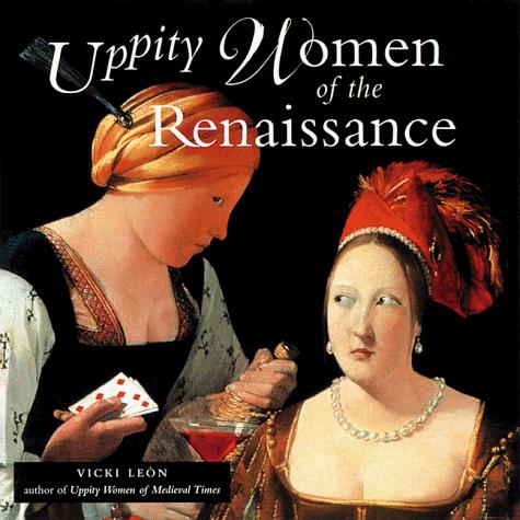 Vicki León: Uppity women of the Renaissance (1999, Conari Press)