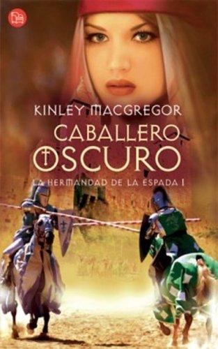 Kinley MacGregor: Caballero Oscuro(La Hermandad De La Espada) / The Dark Knight (Brotherhood of the Sword Series) (La Hermandad De La Espada) (La Hermandad De La Espada) (Paperback, Spanish language, Punto De Lectura)