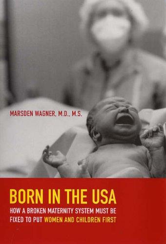 Marsden Wagner M.D.: Born in the USA (Hardcover, 2006, University of California Press)