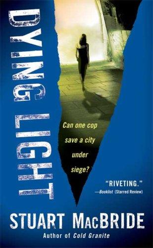 Stuart MacBride: Dying Light (Logan MacRae) (Paperback, St. Martin's Paperbacks)