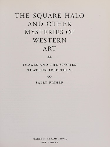 Fisher, Sally: The square halo and other mysteries of Western art (1995, H.N. Abrams)