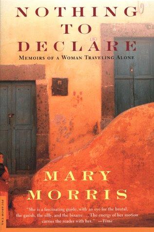 Mary Morris: Nothing to declare (1999, Picador USA)