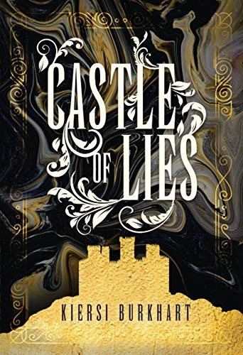 Kiersi Burkhart: Castle of Lies (Hardcover, 2019, Carolrhoda Lab ®)
