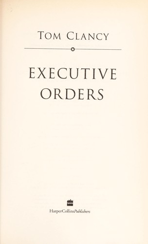 Tom Clancy: Executive orders (1996, HarperCollins, HARPERCOLLINS)