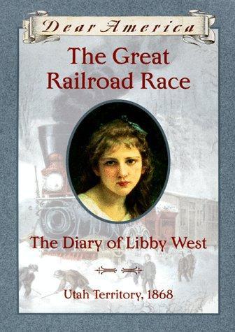 Kristiana Gregory, Kristiana Gregory: The Great Railroad Race: the Diary of Libby West (Dear America) (1999, Scholastic Inc.)