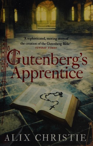 Alix Christie: Gutenberg's apprentice (2015, Headline Review)