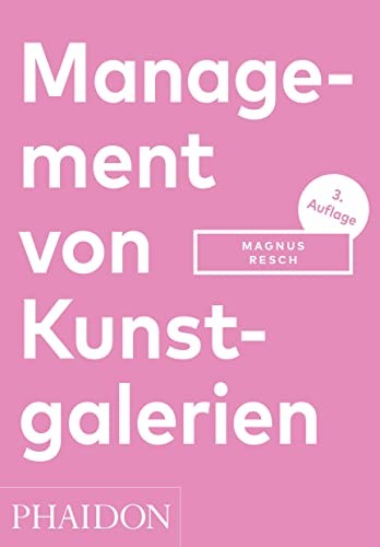 Magnus Resch: Management von Kunstgalerien (Paperback, 2016, Phaidon Verlag GmbH)