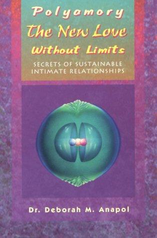 Deborah Anapol: Polyamory: The New Love Without Limits  (Paperback, 1997, Intinet Resource Center)