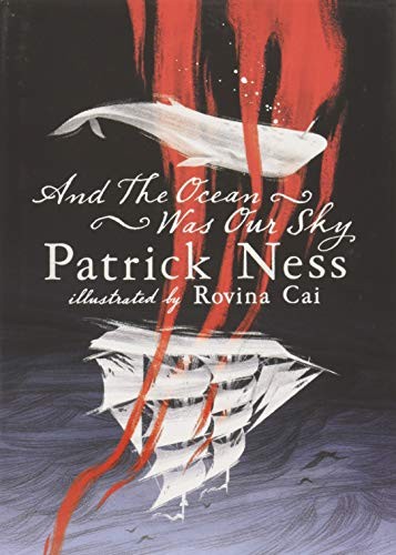 Patrick Ness: And the Ocean Was Our Sky (Walker)