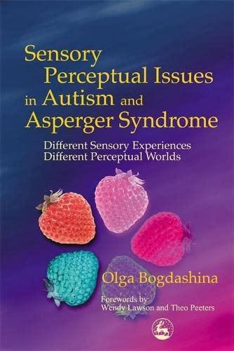 Olga Bogdashina: Sensory Perceptual Issues in Autism and Asperger Syndrome (2003)