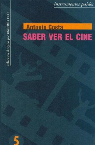 Antonio Costa: Saber Ver El Cine (Colección Dirigido Por--) (Paperback, Spanish language, Ediciones Paidos Iberica)