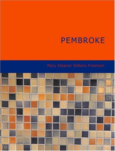 Mary Eleanor Wilkins Freeman: Pembroke (Large Print Edition) (Paperback, 2007, BiblioBazaar)