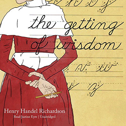 Henry Handel Richardson: The Getting of Wisdom (AudiobookFormat, 2018, Blackstone Audio, Inc., Blackstone Audiobooks)