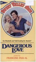 Francine Pascal: DANGEROUS LOVE # 6 (Paperback, 1984, Bantam)