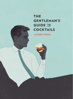 Alfred Tong: The Gentlemans Guide To Cocktails (2012, Hardie Grant Books)