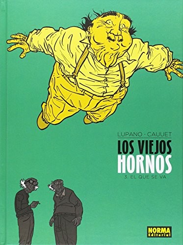 Wilfrid Lupano, Paul Cauuet: Los viejos hornos 3. El que se va (Hardcover, 2017, NORMA EDITORIAL, S.A.)