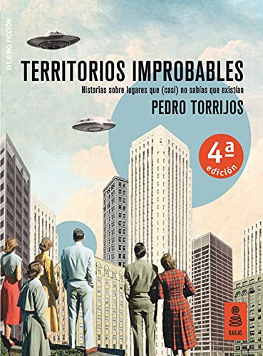 Pedro Torrijos León: Territorios improbables (Paperback, 2021, Kailas Editorial, S.L.)