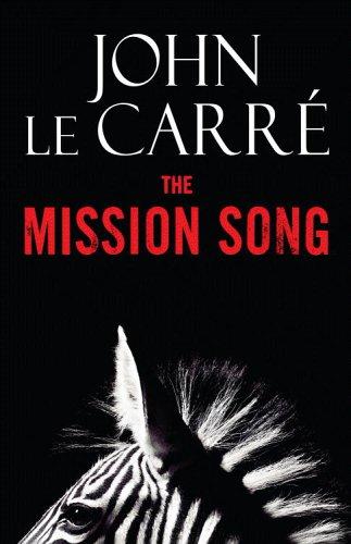 John le Carré: The Mission Song (2006, Little, Brown and Company)
