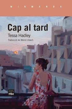 Tessa Hadley, Mercè Ubach: Cap al tard (Paperback, Catalan language, 1984, Edicions de 1984)