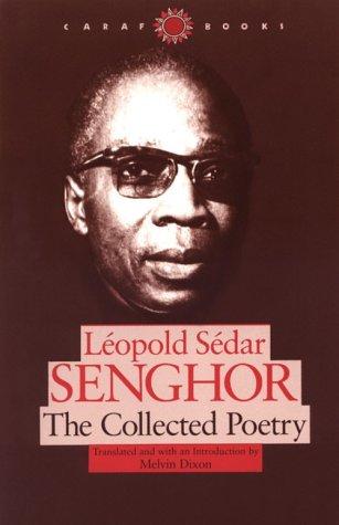 Leopold Sedar Senghor, Melvin Dixon: The Collected Poetry (CARAF Books: Caribbean & African Literature Translated from French) (Paperback, 1998, University of Virginia Press)