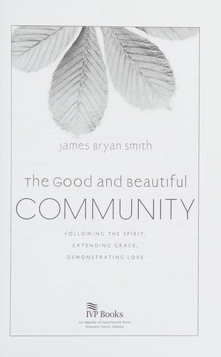 James Bryan Smith: The good and beautiful community (2010, IVP Books)