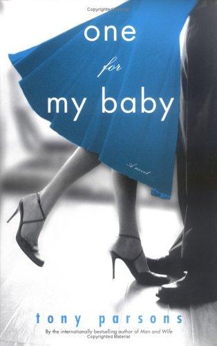 Tony Parsons: One for my baby (2005, Simon & Schuster)