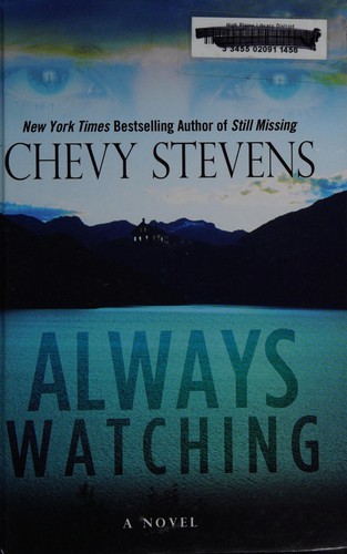 Chevy Stevens: Always watching (2013, Thorndike Press, A part of Gale, Cengage Learning, Thorndike Press)