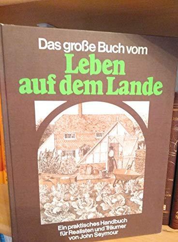 John Seymour: Das große Buch vom Leben auf dem Lande (German language, 1979, Ravensburger)