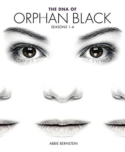 Abbie Bernstein: The DNA of Orphan Black (Paperback, 2017, TITAN, Titan Books)