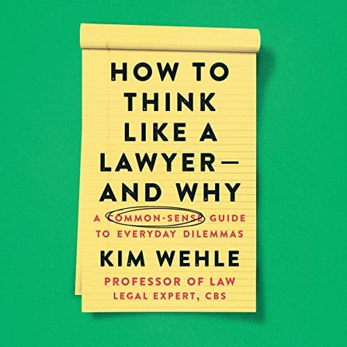Kim Wehle: How to Think Like a Lawyer--and Why (AudiobookFormat, 2022, HarperCollins B and Blackstone Publishing)